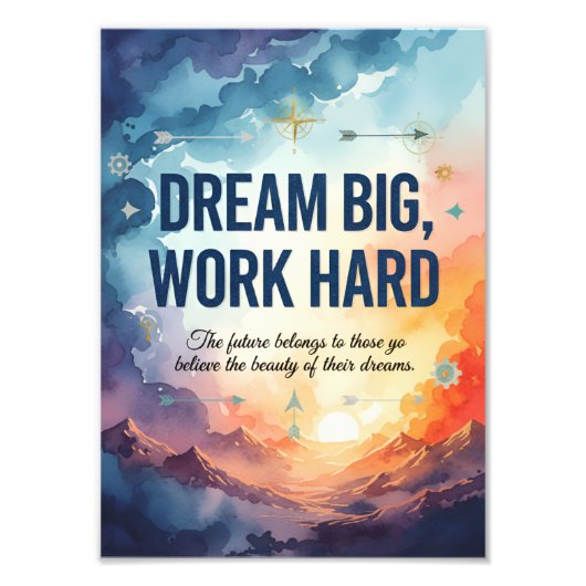 Dream Big, Work Hard – Inspirational Motivational  Foto Afdruk (Voorkant)