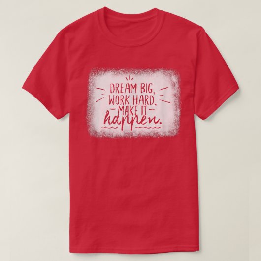 Dream Big Work Hard Inspirerend Motivation Mannen T-shirt (Design voorkant)