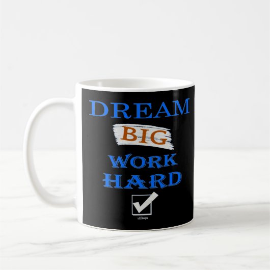 DREAM BIG, WORK HARD inspirerend quote Koffiemok (Links)