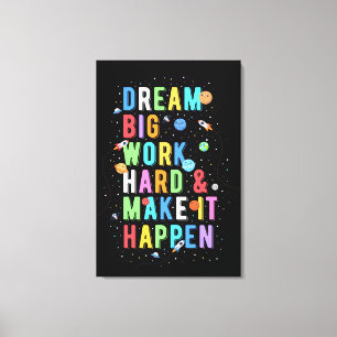 Dream Big Work Hard & Make it it it Canvas Afdruk