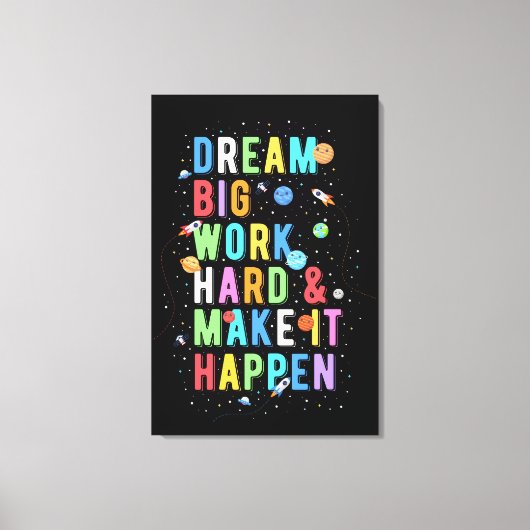Dream Big Work Hard & Make it it it Canvas Afdruk (Voorkant)