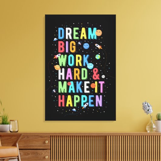 Dream Big Work Hard & Make it it it Canvas Afdruk (Insitu (Woonkamer))