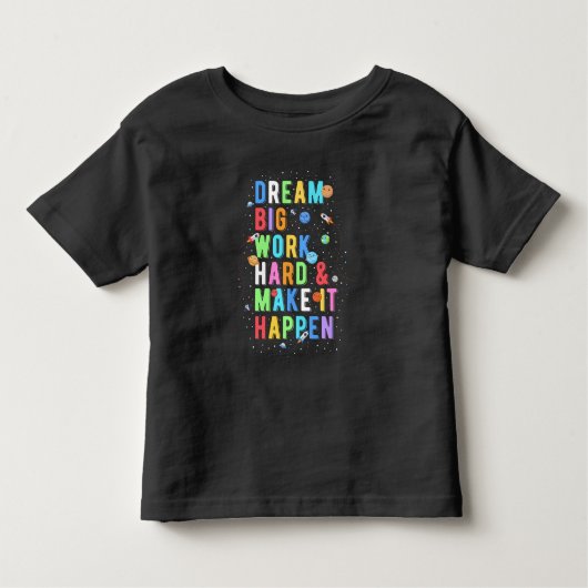 Dream Big Work Hard & Make it it it Kinder Shirts (Voorkant)