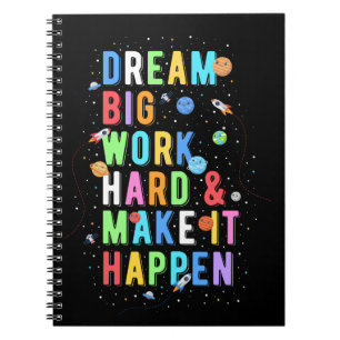 Dream Big Work Hard & Make it it it Notitieboek