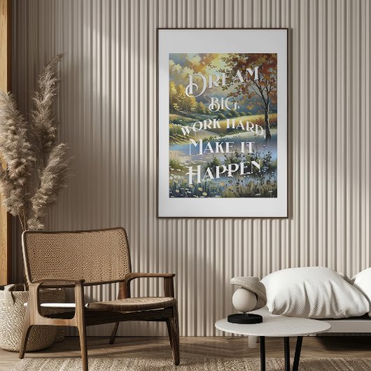 Dream Big Work Hard Make it it Poster