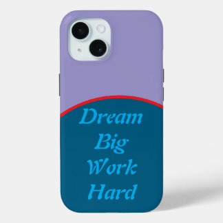 Dream Big, Work Hard Motivatie iPhone Case