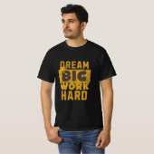 Dream Big, Work Hard - Motivatie T-shirt (Voorkant volledig)