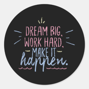 Dream Big Work Hard Motivation Inspiration Quote Ronde Sticker