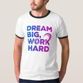 Dream Big Work Hard Motivation T-shirt