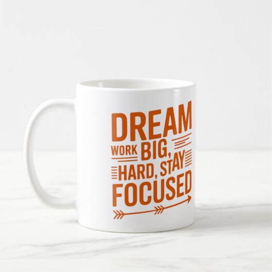 Dream Big, Work Hard, Stay Focused Empowering Mug Koffiemok (Links)