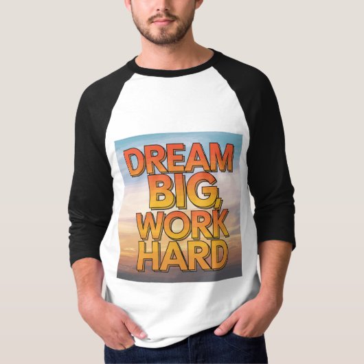 "Dream Big, Work Hard" T-shirt (Voorkant)