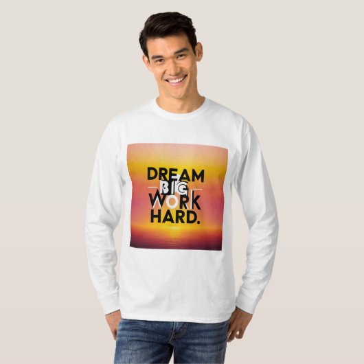 "Dream Big, Work Hard" T-shirt (Voorkant volledig)
