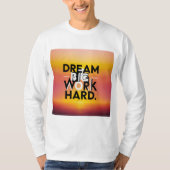 "Dream Big, Work Hard" T-shirt (Voorkant)