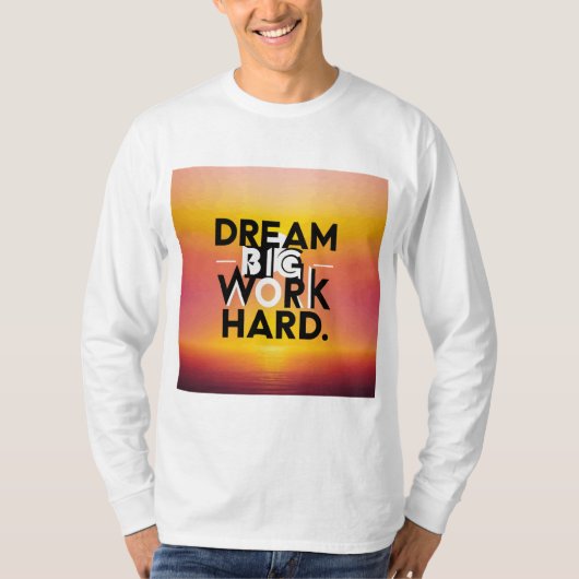 "Dream Big, Work Hard" T-shirt (Voorkant)