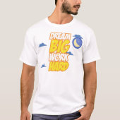 Dream big work hard t-shirt (Voorkant)