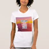 "Dream Big, Work Hard" T-shirt (Voorkant)