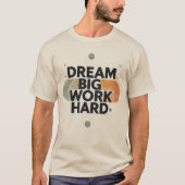 Dream Big Work Hard T-shirt (Voorkant)