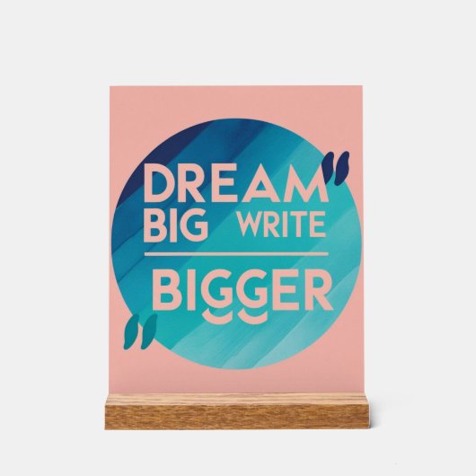 Dream Big Write Bigger optie 2 Acryl Bord (Voorkant)