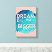 Dream Big Write Bigger optie 2 Canvas Afdruk (Insitu (Houten vloer))
