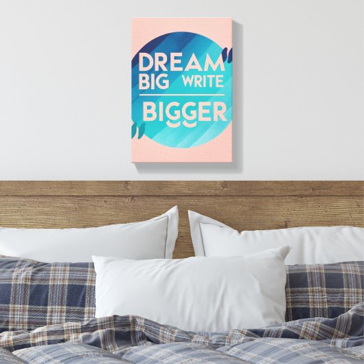 Dream Big Write Bigger optie 2 Canvas Afdruk (Insitu (Slaapkamer))
