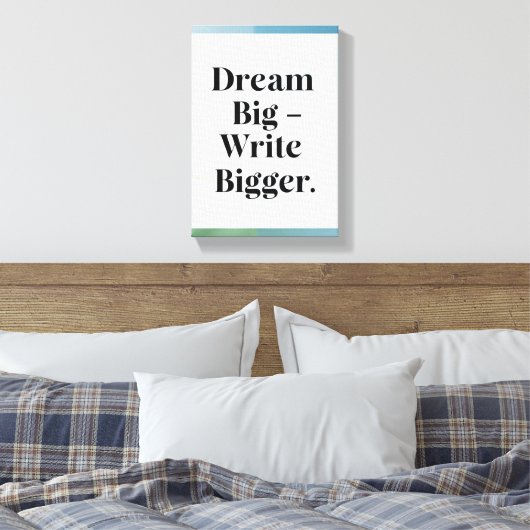 Dream Big Write Grotere optie 3 Canvas Afdruk (Insitu (Slaapkamer))