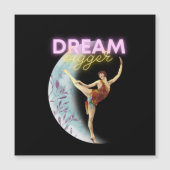 Dream Bigger  Ballet Dancer Magnetic Kaart (Voorkant)
