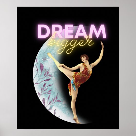 Dream Bigger  Ballet Dancer Poster (Voorkant)