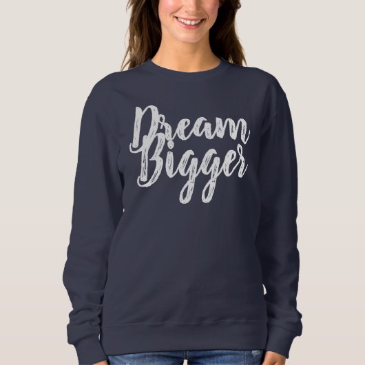 Dream Bigger Navy Sweatshirt (Voorkant)