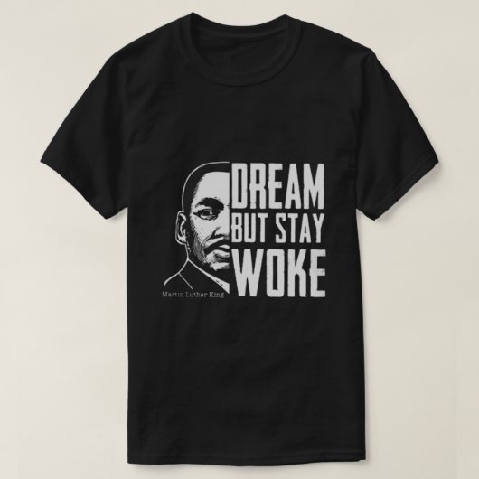 Dream, blijf Woke T-shirt (Design voorkant)