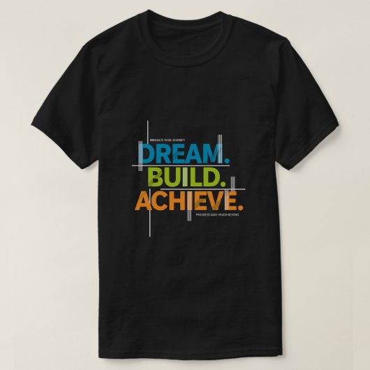 Dream. Build. Achieve. Motivation Tee- Half Sleeve T-shirt (Design voorkant)