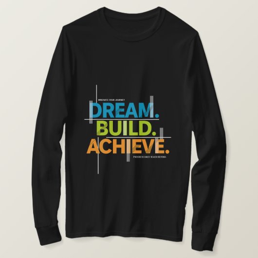 Dream. Build. Achieve. Motivation Tee T-shirt (Design voorkant)