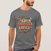 Dream Chase It 'Til You Can't, Country Western T-shirt (Voorkant)