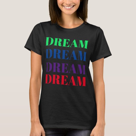 Dream Colorful Motivatie T-Shirt (Voorkant)
