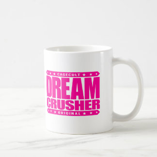 DREAM CRUSHER - Ik heb de hoop van mijn zwakke teg Koffiemok