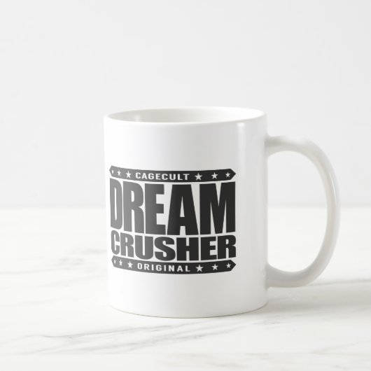 DREAM CRUSHER - Ik heb de hoop van mijn zwakke teg Koffiemok (Rechts)