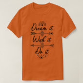 Dream dat het het doet t-shirt (Design voorkant)