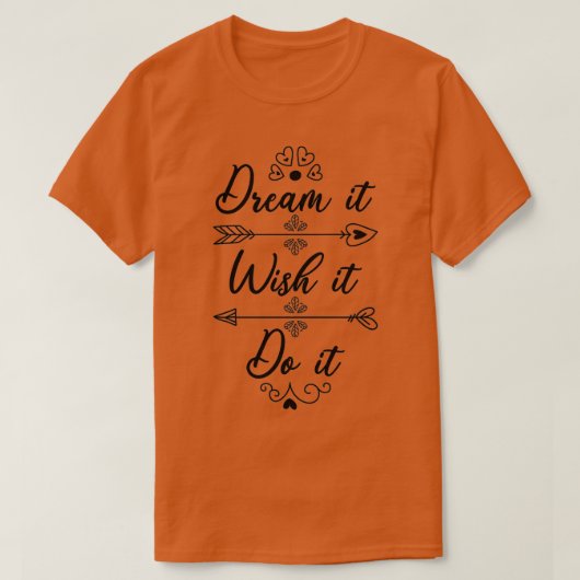 Dream dat het het doet t-shirt (Design voorkant)