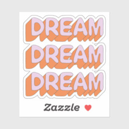Dream Dream Dream Slogan Sticker