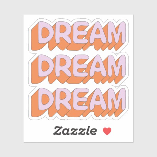 Dream Dream Dream Slogan Sticker (Vel)