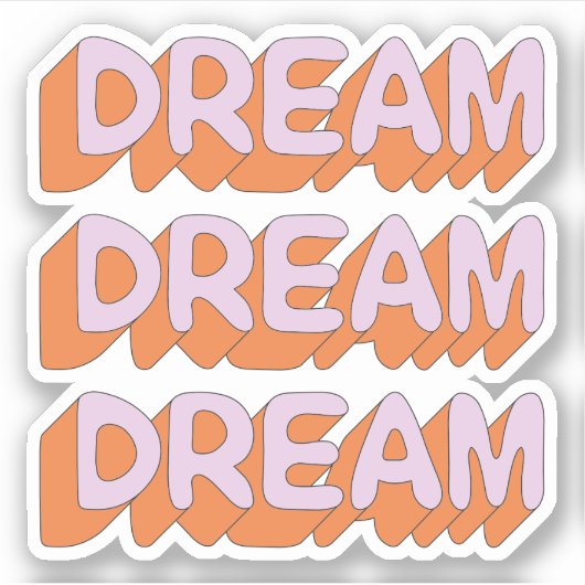 Dream Dream Dream Slogan Sticker (Voorkant)