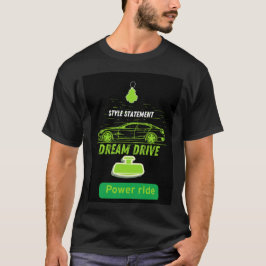 "Dream Drive – Power & Style T-shirt" T-shirt