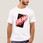 Dream: een Inspirerend ontwerp! T-shirt (Voorkant)