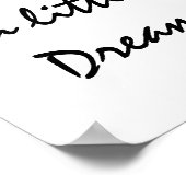Dream een kleine droom. poster (Hoek)