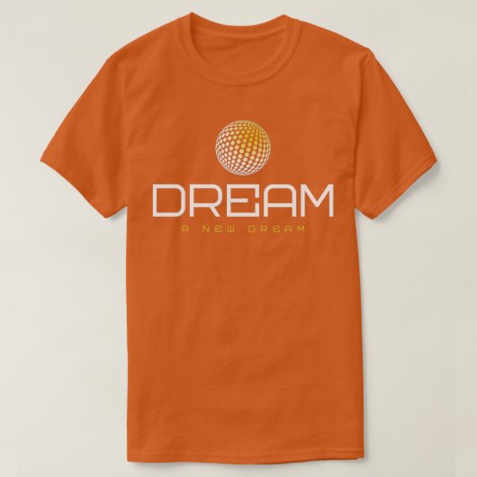 Dream een nieuwe droom t-shirt (Design voorkant)