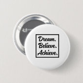 DREAM GELEVE ACHIEVE RONDE BUTTON 5,7 CM (Voorkant /achterkant)