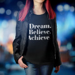 Dream. Geloof me. Bereik. Life Quote T-Shirt<br><div class="desc">Girly-Girl-Graphics: Motiveer jezelf en de hele wereld met deze trendy en stijlvolle aanpasbare, maar toch modieus en prachtig moderne, eenvoudige, witte lettertypetype-typografie, elegant gedrukt Dream. Geloof me. Bereik. Het leven citeert T-Shirt die een klastige en unieke chic verjaardag, afstuderen, Kerstmis, of een dagelijks cadeau maakt voor jezelf of de vrienden...</div>