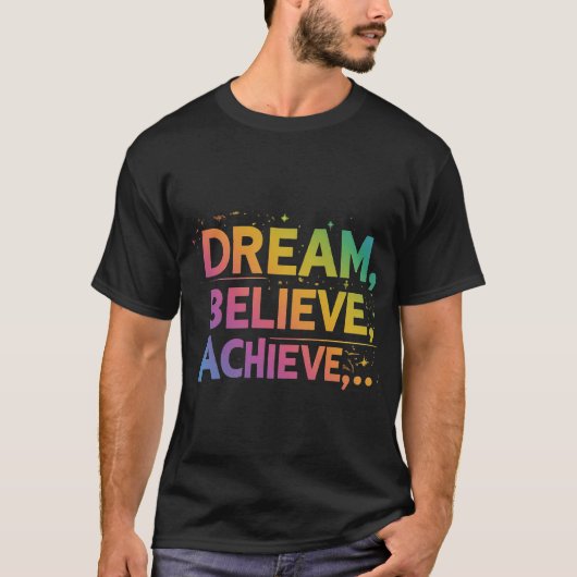 Dream. Geloof me. Bereik. T-shirt (Voorkant)