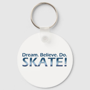 Dream. Geloof me. Ja. Schaats! Sleutelhanger
