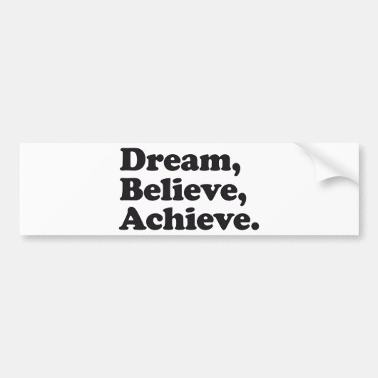 Dream gelooft Achieve Bumpersticker (Voorkant)