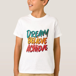 Dream gelooft Achieve T-shirt
